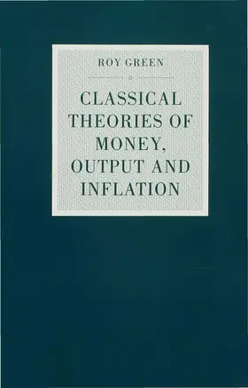 Green |  Classical Theories of Money, Output and Inflation | Buch |  Sack Fachmedien