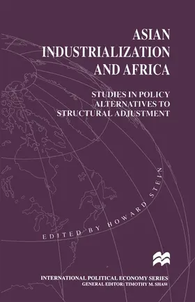 Stein |  Asian Industrialization and Africa: Studies in Policy Alternatives to Structural Adjustment | Buch |  Sack Fachmedien