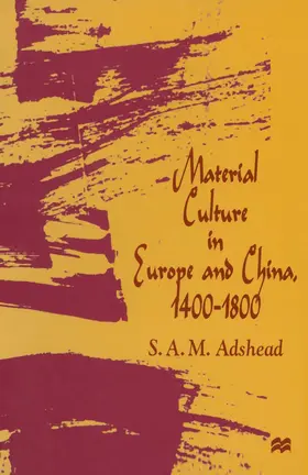 Adshead |  Material Culture in Europe and China, 1400-1800 | Buch |  Sack Fachmedien