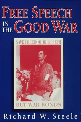 Steele |  Free Speech in the Good War | Buch |  Sack Fachmedien