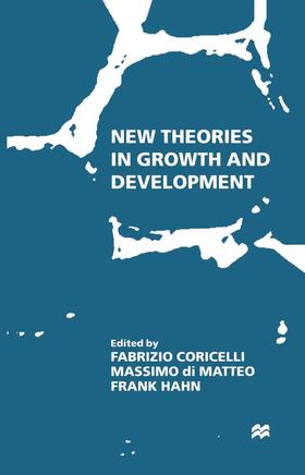 Hahn / Coricelli / Di Matteo | New Theories in Growth and Development | Buch | 978-0-312-17621-1 | sack.de
