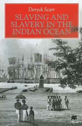 Scarr |  Slaving and Slavery in the Indian Ocean | Buch |  Sack Fachmedien