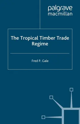 Gale |  The Tropical Timber Trade Regime | Buch |  Sack Fachmedien