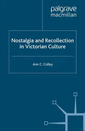 Colley |  Nostalgia and Recollection in Victorian Culture | Buch |  Sack Fachmedien