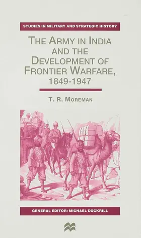 Moreman |  The Army in India and the Development of Frontier Warfare, 1849-1947 | Buch |  Sack Fachmedien