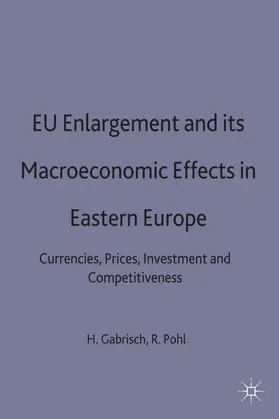 Gabrisch / Pohl |  EU Enlargement and Its Macroeconomic Effects in Eastern Europe | Buch |  Sack Fachmedien