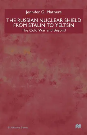 Mathers |  The Russian Nuclear Shield from Stalin to Yeltsin | Buch |  Sack Fachmedien