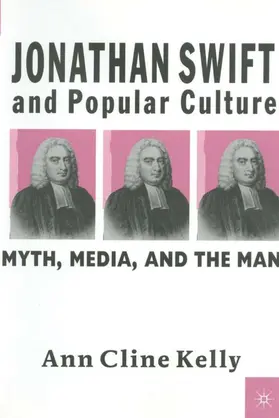 Kelly |  Jonathan Swift and Popular Culture Myth, Media and the Man | Buch |  Sack Fachmedien
