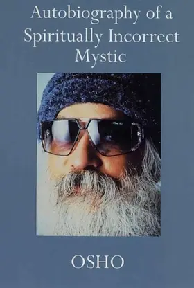 Osho |  Autobiography of a Spiritually Incorrect Mystic | eBook | Sack Fachmedien