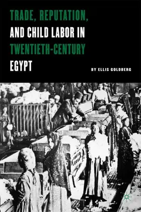 Goldberg |  Trade, Reputation, and Child Labor in Twentieth-Century Egypt | Buch |  Sack Fachmedien