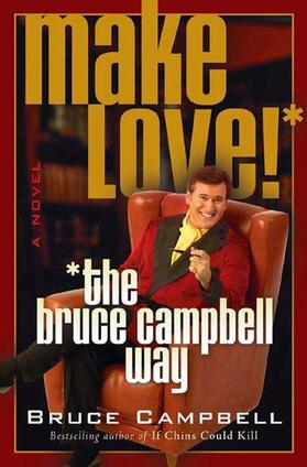 Campbell |  Make Love! the Bruce Campbell Way | Buch |  Sack Fachmedien