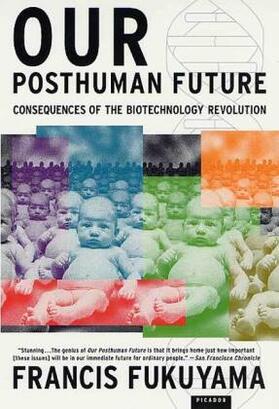 Fukuyama | Our Posthuman Future: Consequences of the Biotechnology Revolution | Buch | 978-0-312-42171-7 | sack.de