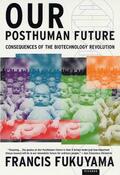 Fukuyama |  Our Posthuman Future: Consequences of the Biotechnology Revolution | Buch |  Sack Fachmedien
