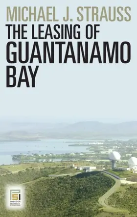 Strauss |  The Leasing of Guantanamo Bay | eBook | Sack Fachmedien