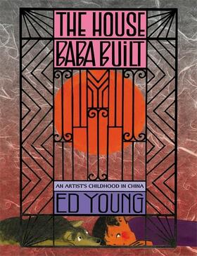 Young |  The House Baba Built: An Artist's Childhood in China | Buch |  Sack Fachmedien