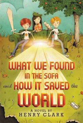 Clark |  What We Found in the Sofa and How It Saved the World | Buch |  Sack Fachmedien