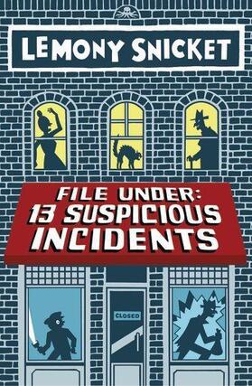 Snicket |  File Under: 13 Suspicious Incidents | Buch |  Sack Fachmedien
