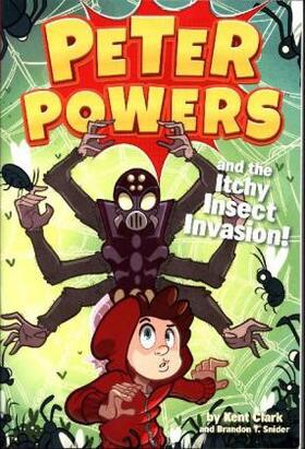 Clark / Snider |  Peter Powers and the Itchy Insect Invasion! | Buch |  Sack Fachmedien