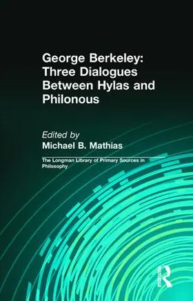 Berkeley / Mathias / Kolak |  George Berkeley: Three Dialogues Between Hylas and Philonous (Longman Library of Primary Sources in Philosophy) | Buch |  Sack Fachmedien