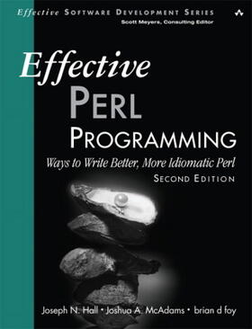 Hall / McAdams / Foy |  Effective Perl Programming: Ways to Write Better, More Idiomatic Perl | Buch |  Sack Fachmedien