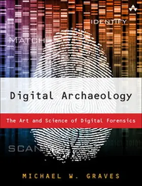 Graves |  Digital Archaeology: The Art and Science of Digital Forensics | Buch |  Sack Fachmedien