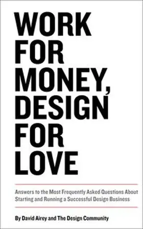 Airey |  Work for Money, Design for Love: Answers to the Most Frequently Asked Questions About Starting and Running a Successful Design Business | Buch |  Sack Fachmedien