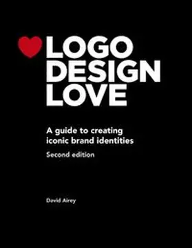 Airey |  Logo Design Love: A guide to creating iconic brand identities | Buch |  Sack Fachmedien