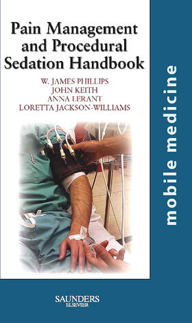 Phillips / Keith / Jackson-Williams | Pain Management and Procedural Sedation Handbook | Buch | 978-0-323-05333-4 | sack.de