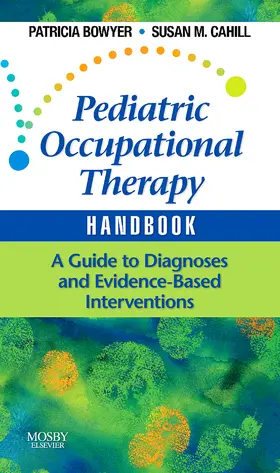 Bowyer / Cahill |  Pediatric Occupational Therapy Handbook | Buch |  Sack Fachmedien