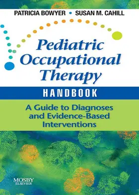 Bowyer EdD / Bowyer / Cahill MAEA |  Pediatric Occupational Therapy Handbook | eBook | Sack Fachmedien