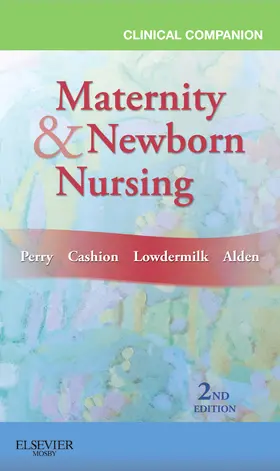 Perry / Lowdermilk | Clinical Companion for Maternity & Newborn Nursing | Buch | 978-0-323-07799-6 | sack.de
