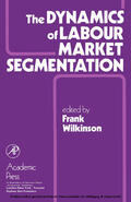 Wilkinson |  The Dynamics of Labour Market Segmentation | eBook | Sack Fachmedien