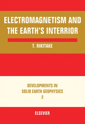 Rikitake |  Electromagnetism and the Earth's Interior | eBook | Sack Fachmedien
