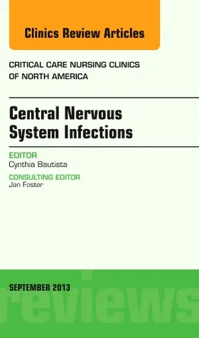 Bautista |  Central Nervous System Infections, an Issue of Critical Care Nursing Clinics | Buch |  Sack Fachmedien