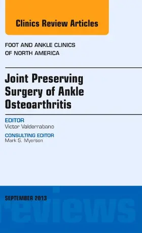 Valderrabano |  Joint Preserving Surgery of Ankle Osteoarthritis, an Issue of Foot and Ankle Clinics | Buch |  Sack Fachmedien