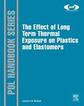  The Effect of Long Term Thermal Exposure on Plastics and Elastomers | eBook | Sack Fachmedien