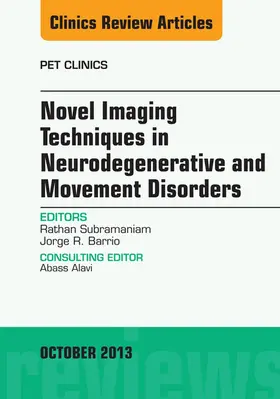 Subramaniam / Barrio |  Novel Imaging Techniques in Neurodegenerative and Movement Disorders, An Issue of PET Clinics | eBook | Sack Fachmedien