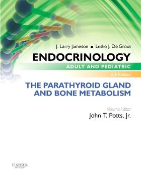 Potts / Jameson / De Groot | Endocrinology Adult and Pediatric: The Parathyroid Gland and Bone Metabolism | Buch | 978-0-323-24063-5 | sack.de