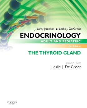 De Groot / Jameson |  Endocrinology Adult and Pediatric: The Thyroid Gland | Buch |  Sack Fachmedien