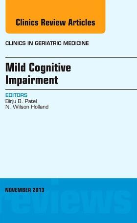 Patel / Holland Jr. | Mild Cognitive Impairment, an Issue of Clinics in Geriatric Medicine | Buch | 978-0-323-24223-3 | www.sack.de