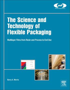 Morris | Science and Technology of Flexible Packaging | Buch | 978-0-323-24273-8 | sack.de