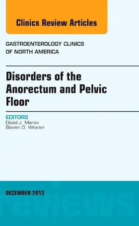 Maron / Wexner |  Disorders of the Anorectum and Pelvic Floor, an Issue of Gastroenterology Clinics | Buch |  Sack Fachmedien