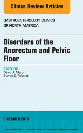 Maron / Wexner |  Disorders of the Anorectum and Pelvic Floor, An Issue of Gastroenterology Clinics | eBook | Sack Fachmedien