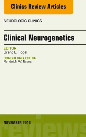 Fogel |  Clinical Neurogenetics, An Issue of Neurologic Clinics | eBook | Sack Fachmedien