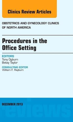 Ogburn / Taylor |  Procedures in the Office Setting, an Issue of Obstetric and Gynecology Clinics | Buch |  Sack Fachmedien