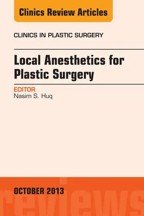 Huq |  Local Anesthesia for Plastic Surgery, An Issue of Clinics in Plastic Surgery | eBook | Sack Fachmedien