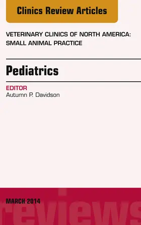 Davidson |  Pediatrics, An Issue of Veterinary Clinics of North America: Small Animal Practice, E-Book | eBook | Sack Fachmedien
