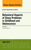 Owens |  Behavioral Aspects of Sleep Problems in Childhood and Adolescence, an Issue of Sleep Medicine Clinics | Buch |  Sack Fachmedien