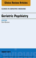 Borson |  Geriatric Psychiatry, An Issue of Clinics in Geratric Medicine, | eBook | Sack Fachmedien