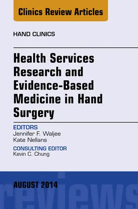 Waljee |  Health Services Research and Evidence-Based Medicine in Hand Surgery, An Issue of Hand Clinics | eBook | Sack Fachmedien